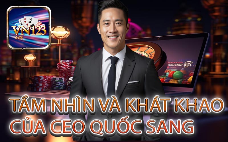 Tầm nhìn và khát khao về sự phát triển của nhà cái VN123