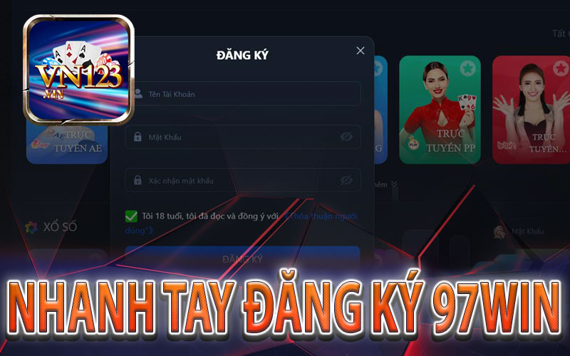 Đăng ký 97WIN ngay hôm nay để không bỏ lỡ các khuyến mãi