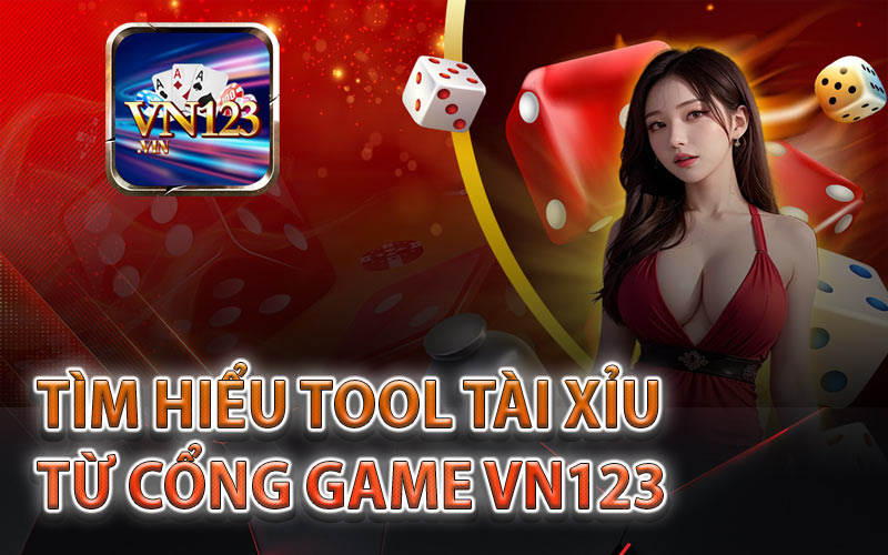 Tool tài xỉu là gì ở cổng game VN123