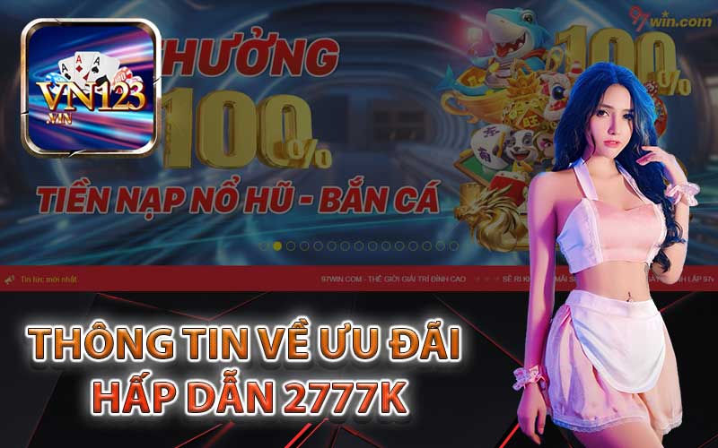 Thông tin về ưu đãi hấp dẫn 2777K