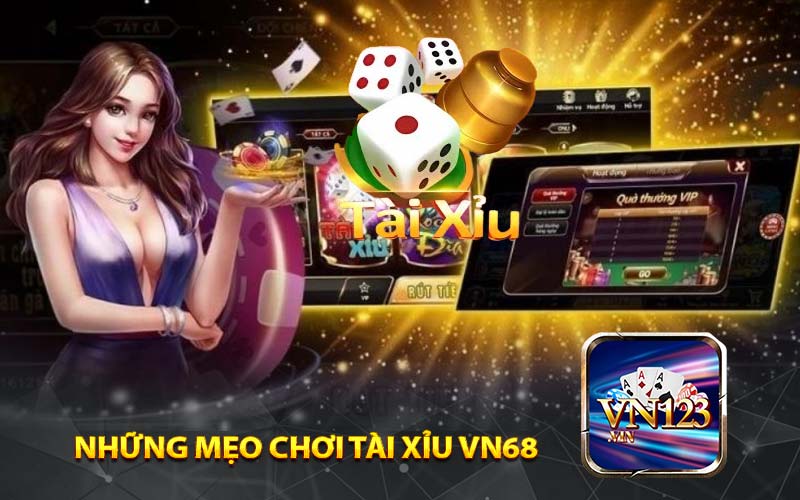 Những mẹo chơi tài xỉu VN68